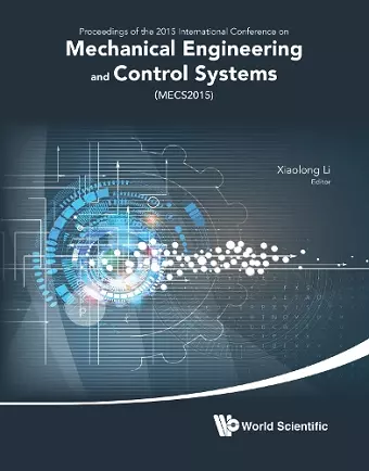 Mechanical Engineering And Control Systems - Proceedings Of 2015 International Conference (Mecs2015) cover