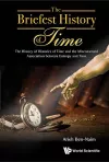 Briefest History Of Time, The: The History Of Histories Of Time And The Misconstrued Association Between Entropy And Time cover