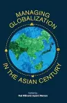 Managing Globalization in the Asian Century cover