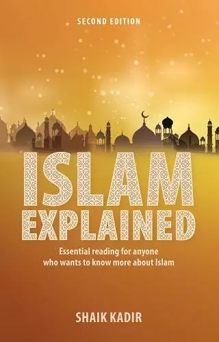 Islam Explained: Essential reading for anyone who wants to know more about Islam (2nd edition) cover