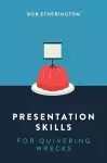 Presentation Skills for Quivering Wrecks cover