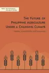 The Future of Philippine Agriculture Under a Changing Climate cover