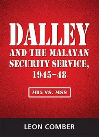 Dalley and the Malayan Security Service, 1945-48 cover