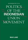 An Introduction to the Politics of the Indonesian Union Movement cover