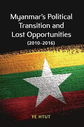 Myanmar’s Political Transition and Lost Opportunities cover