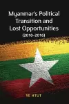 Myanmar’s Political Transition and Lost Opportunities cover