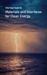 Materials and Interfaces for Clean Energy cover