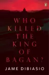 Who Killed The King of Bagan? cover