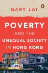 Poverty and the Unequal Society in Hong Kong cover
