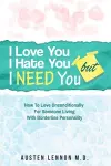 Borderline Personality Disorder - I Love You, I Hate You, But I Need You cover