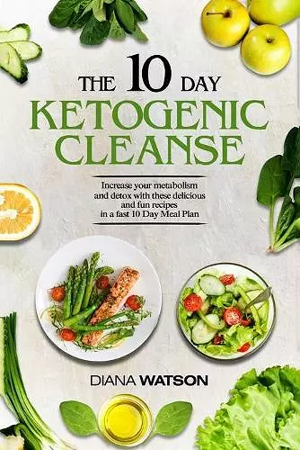 Keto Recipes and Meal Plans For Beginners - The 10 Day Ketogenic Cleanse cover