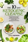 Keto Recipes and Meal Plans For Beginners - The 10 Day Ketogenic Cleanse cover