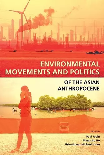 Environmental Movements and Politics of the Asian Anthropocene cover