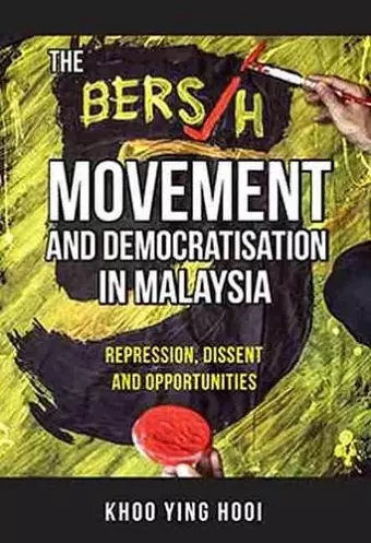 The Bersih Movement and Democratisation in Malaysia cover