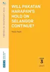 Will Pakatan Harapan's Hold on Selangor Continue? cover