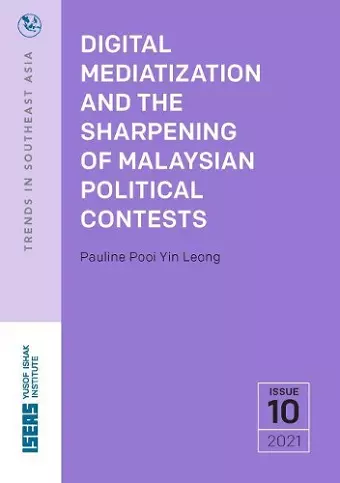 Digital Mediatization and the Sharpening of Malaysian Political Contests cover