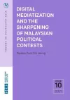 Digital Mediatization and the Sharpening of Malaysian Political Contests cover