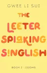 The Leeter Spiaking Singlish Book 2: IDIOMS cover
