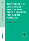 Assessing the Benefits of the ASEAN+6 Single Window for ASEAN Members cover