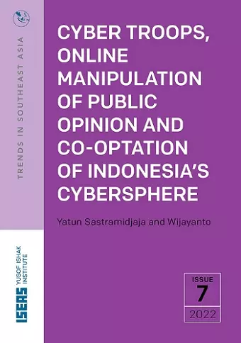 Cyber Troops, Online Manipulation of Public Opinion and Co-Optation of Indonesia's Cybersphere cover