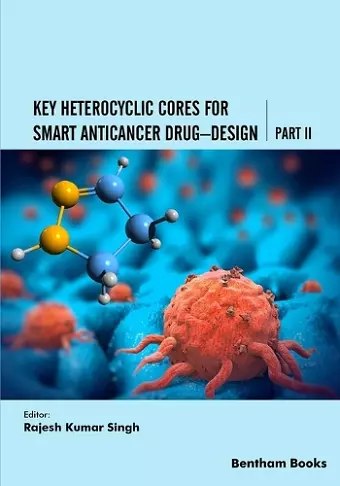 Key Heterocyclic Cores for Smart Anticancer Drug-Design Part II cover