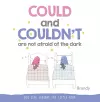 Could and Couldn't Are Not Afraid of the Dark cover