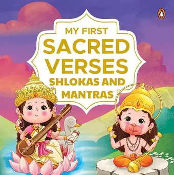 My First Sacred Verses: Shlokas and Mantras cover