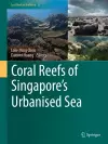 Coral Reefs of Singapore's Urbanised Sea cover