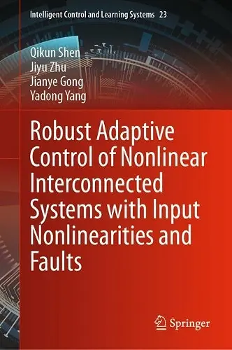 Robust Adaptive Control of Nonlinear Interconnected Systems with Input Nonlinearities and Faults cover