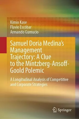 Samuel Doria Medina's Management Trajectory: A Clue to the Mintzberg-Ansoff-Goold Polemic cover