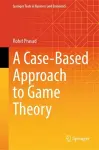 A Case-Based Approach to Game Theory cover