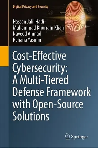 Cost-Effective Cybersecurity: A Multi-Tiered Defense Framework with Open-Source Solutions cover
