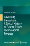Governing Innovation: A Global History of Patent-Driven Technological Progress cover