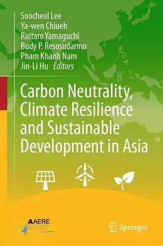 Carbon Neutrality, Climate Resilience and Sustainable Development in Asia cover
