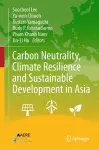 Carbon Neutrality, Climate Resilience and Sustainable Development in Asia cover