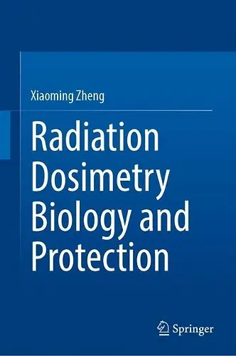Radiation Dosimetry Biology and Protection cover