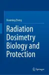 Radiation Dosimetry Biology and Protection cover