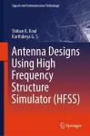 Antenna Designs Using High Frequency Structure Simulator (HFSS) cover