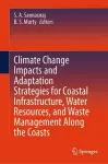 Climate Change Impacts and Adaptation Strategies for Coastal Infrastructure, Water Resources, and Waste Management Along the Coasts cover
