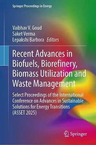 Recent Advances in Biofuels, Biorefinery, Biomass Utilization and Waste Management cover