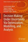 Decision Making Under Uncertainty Via Optimization, Modelling, and Analysis cover