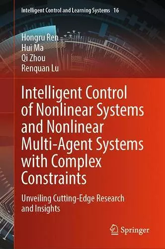 Intelligent Control of Nonlinear Systems and Nonlinear Multi-Agent Systems with Complex Constraints cover