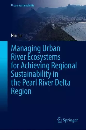 Managing Urban River Ecosystems for Achieving Regional Sustainability in the Pearl River Delta Region cover