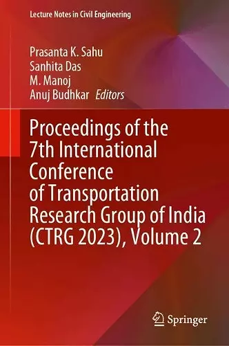 Proceedings of the 7th International Conference of Transportation Research Group of India (CTRG 2023), Volume 2 cover