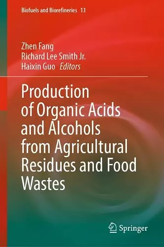 Production of Organic Acids and Alcohols from Agricultural Residues and Food Wastes cover