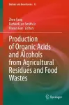 Production of Organic Acids and Alcohols from Agricultural Residues and Food Wastes cover