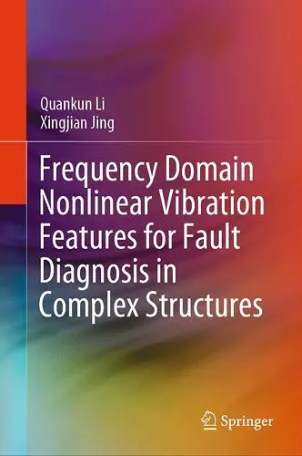 Frequency Domain Nonlinear Vibration Features for Fault Diagnosis in Complex Structures cover