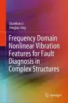 Frequency Domain Nonlinear Vibration Features for Fault Diagnosis in Complex Structures cover