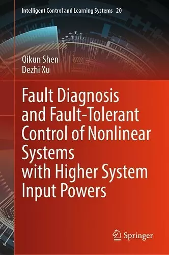 Fault Diagnosis and Fault-Tolerant Control of Nonlinear Systems with Higher System Input Powers cover