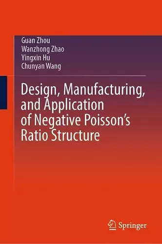 Design, Manufacturing, and Application of Negative Poisson’s Ratio Structure cover